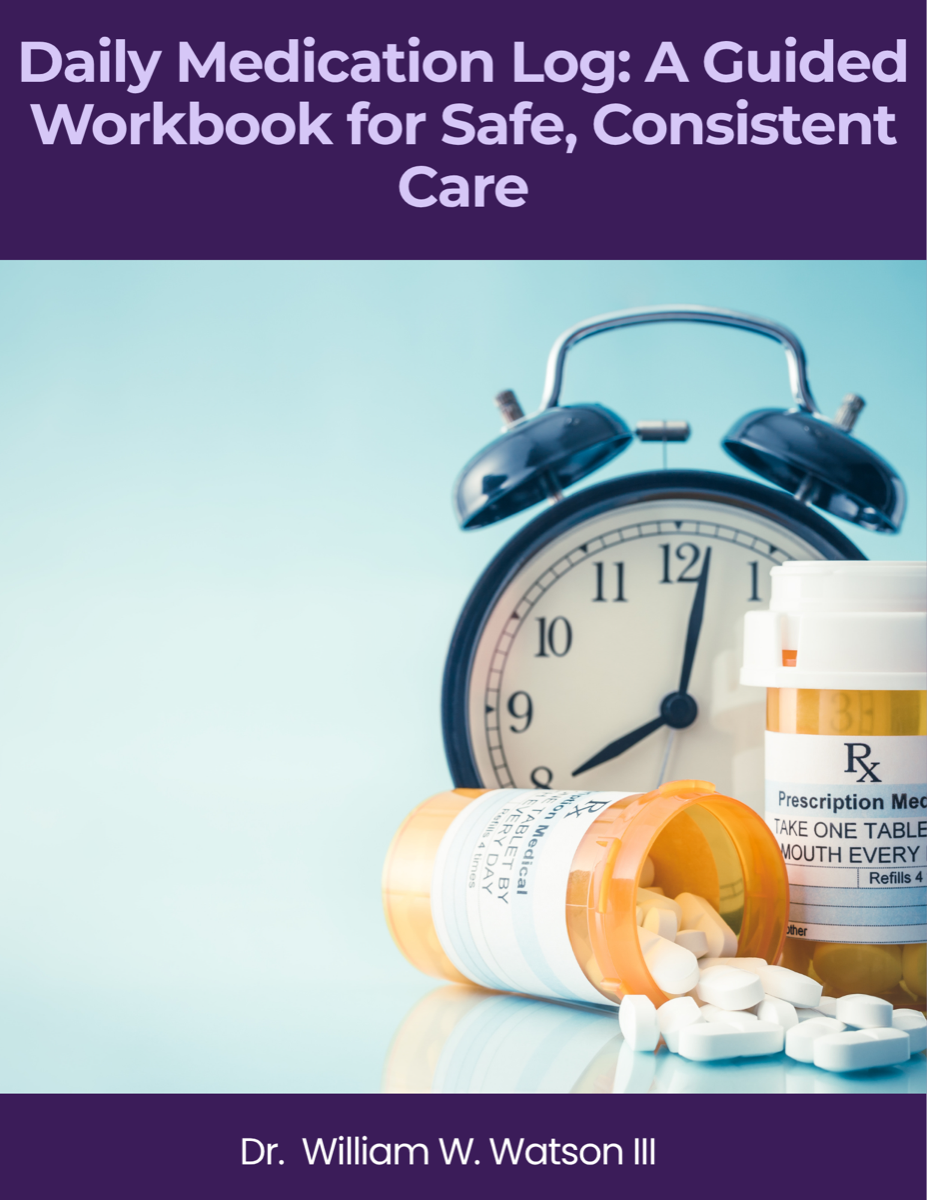 Daily Medication Log: A Guided Workbook for Safe, Consistent Care